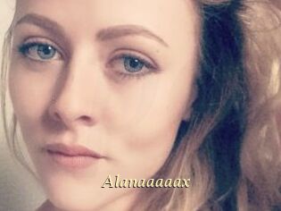 Alanaaaaax
