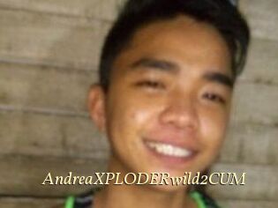 AndreaXPLODERwild2CUM