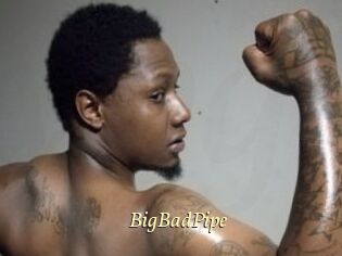 BigBadPipe