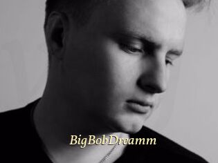 BigBobDreamm