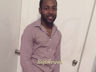Biglikewah