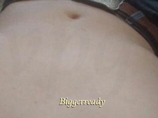 Biggerready