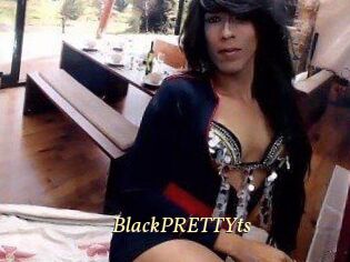 BlackPRETTYts