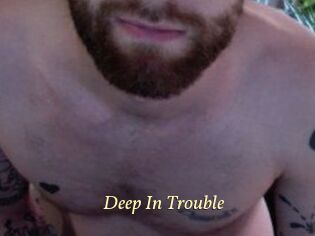 Deep_In_Trouble