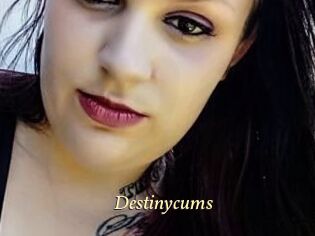 Destinycums