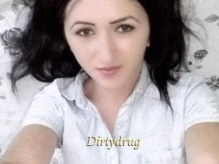 Dirtydrug