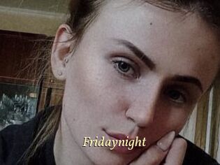 Fridaynight