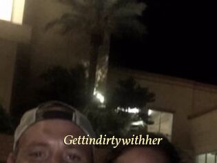 Gettindirtywithher