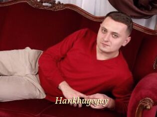 Hankhugeguy