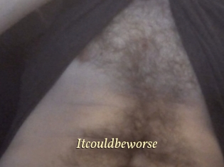 Itcouldbeworse