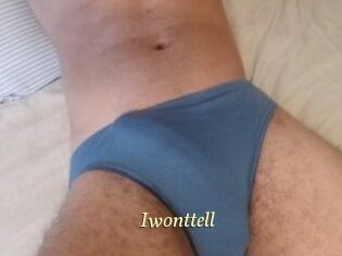 Iwonttell
