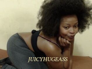 JUICYHUGEASS