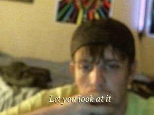 Let_you_look_at_it