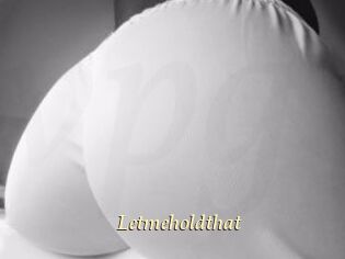 Letmeholdthat