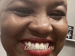 LolaMaDAMN
