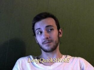 LongQuickStRokE