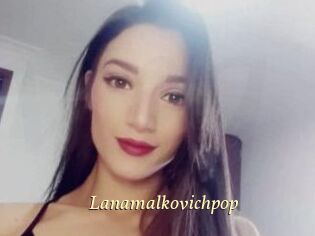 Lanamalkovichpop