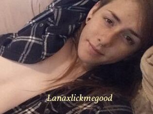 Lanaxlickmegood