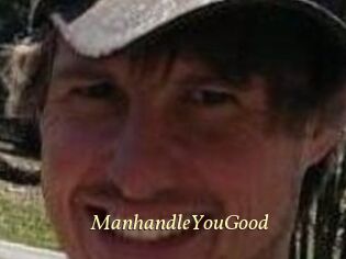 ManhandleYouGood