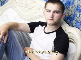 Michaelwantplay