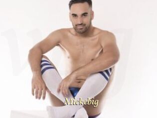 Mickebig