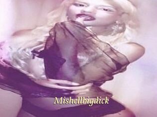 Mishellbigdick