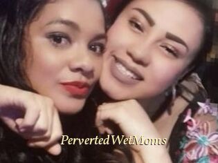 PervertedWetMoms