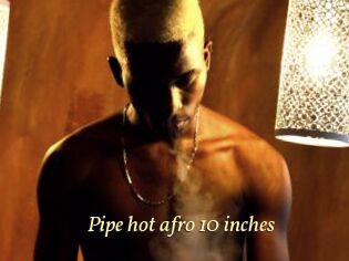 Pipe_hot_afro_10_inches