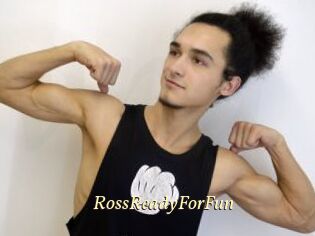 RossReadyForFun