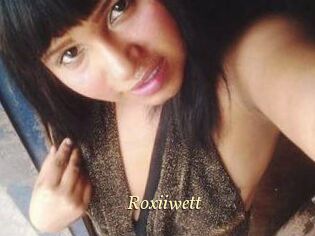 Roxiiwett