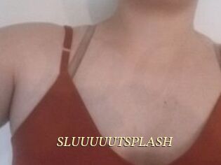 SLUUUUUTSPLASH
