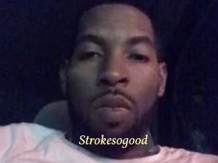 Strokesogood
