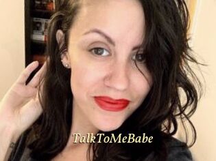 TalkToMeBabe
