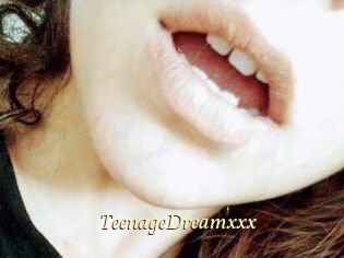 TeenageDreamxxx