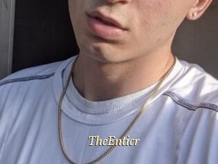 TheEnticr