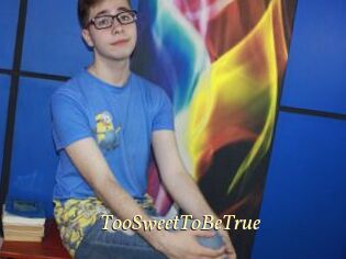 TooSweetToBeTrue