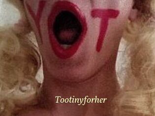 Tootinyforher