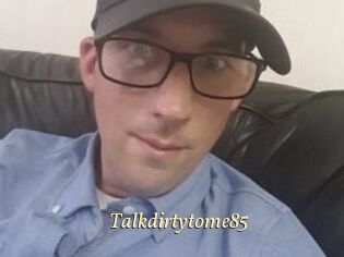 Talkdirtytome85