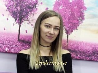 Tendermouse