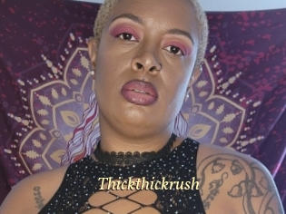 Thickthickrush