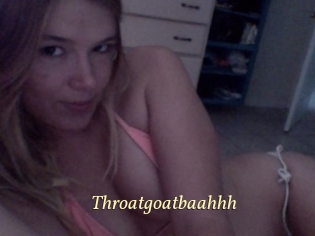 Throatgoatbaahhh