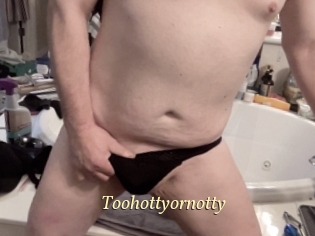 Toohottyornotty