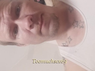 Toomuchsex69