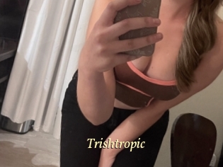 Trishtropic