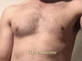 Try2seduceme