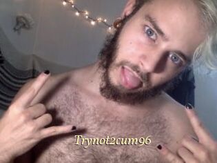 Trynot2cum96
