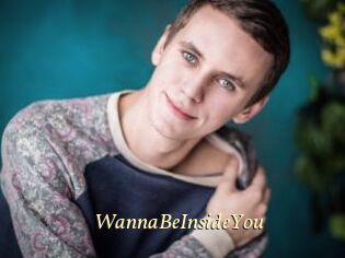 WannaBeInsideYou