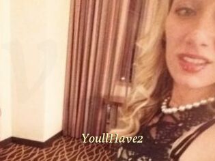 YoullHave2
